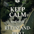 Keep Calm and visit Rheinland-Pfalz