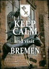 Keep Calm and visit Bremen