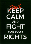 Keep Calm... and fight for your rights