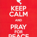 Keep Calm... and pray for Peace