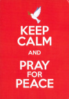 Keep Calm... and pray for Peace
