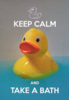 Keep Calm... and take a bath
