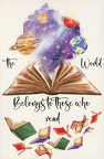 The World belongs to those who read