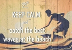 Keep calm... and catch the best waves at the beach